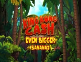 King Kong Cash Even Bigger Bananas