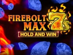Firebolt Max 7s Hold and Win